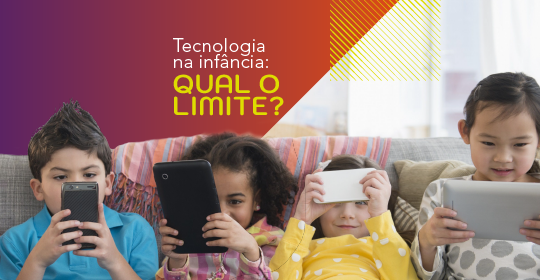 Tecnologia na infância: qual o limite?